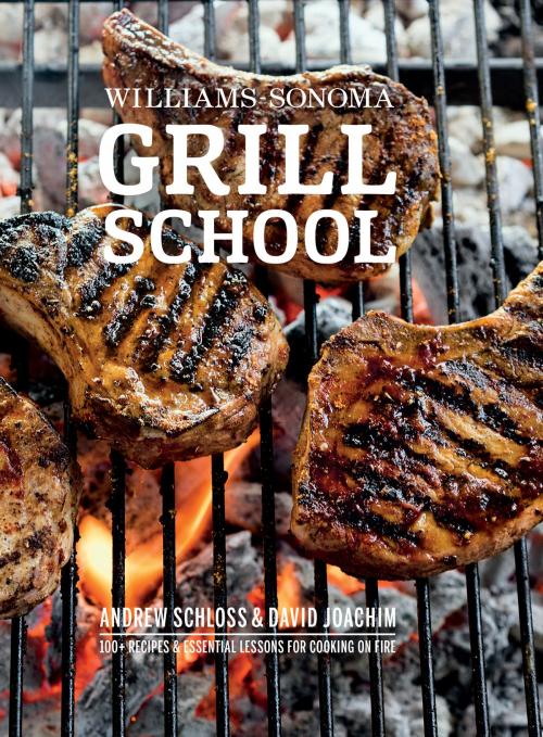 Cover of the book Williams-Sonoma Grill School by Andrew Schloss, David Joachim, Weldon Owen