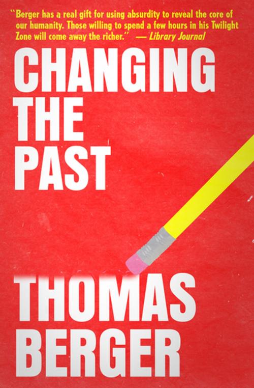 Cover of the book Changing the Past by Thomas Berger, Diversion Books