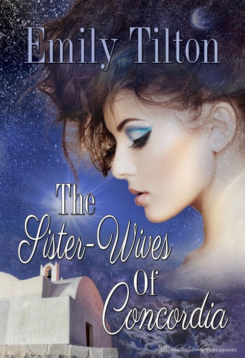 Cover of the book The Sister-Wives of Concordia by Emily Tilton, Blushing Books Publications