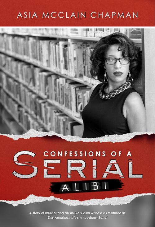 Cover of the book Confessions of a Serial Alibi by Asia McClain Chapman, Post Hill Press