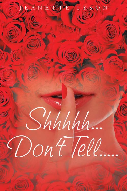 Cover of the book "Shhhhh...Don't Tell....." by Jeanette Tyson, Page Publishing, Inc.