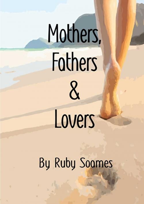 Cover of the book Mothers, Fathers & Lovers by Ruby Soames, Start Publishing LLC