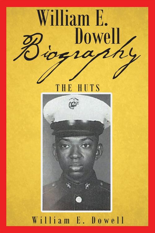 Cover of the book William E Dowell - Biography by William E. Dowell, Page Publishing, Inc.
