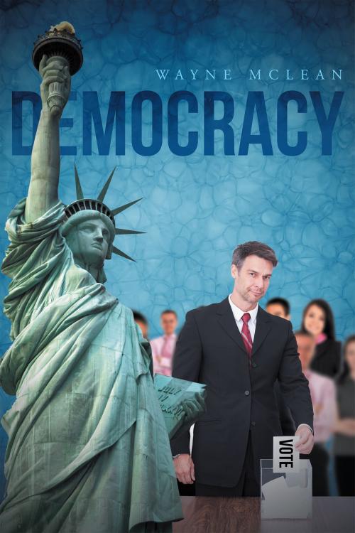 Cover of the book Democracy by Wayne McLean, Page Publishing, Inc.