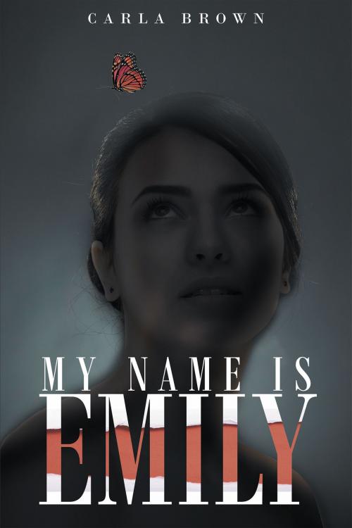 Cover of the book My Name Is Emily by Carla Brown, Page Publishing, Inc.