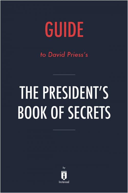 Cover of the book Guide to David Priess’s The President’s Book of Secrets by Instaread by Instaread, Instaread