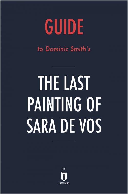 Cover of the book Guide to Dominic Smith’s The Last Painting of Sara de Vos by Instaread by Instaread, Instaread Summaries