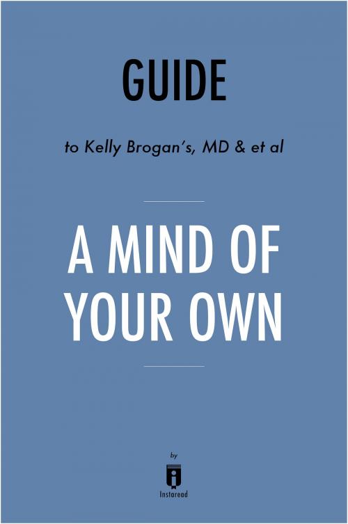 Cover of the book Guide to Kelly Brogan’s, MD & et al A Mind of Your Own by Instaread by Instaread, Instaread