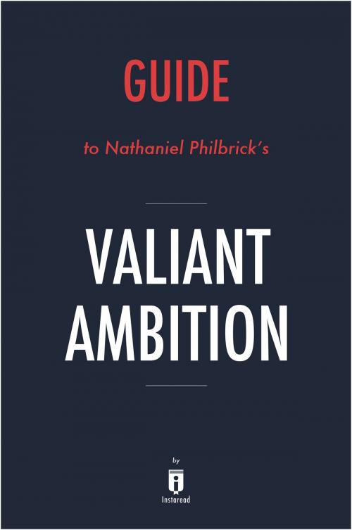 Cover of the book Guide to Nathaniel Philbrick’s Valiant Ambition by Instaread by Instaread, Instaread Summaries