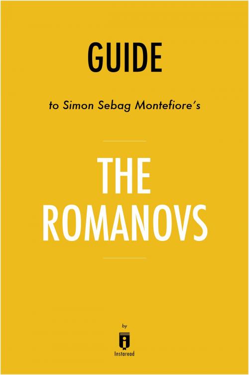 Cover of the book Guide to Simon Sebag Montefiore’s The Romanovs by Instaread by Instaread, Instaread