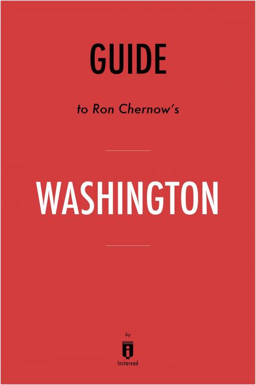 Cover of the book Guide to Ron Chernow’s Washington by Instaread by Instaread, Instaread