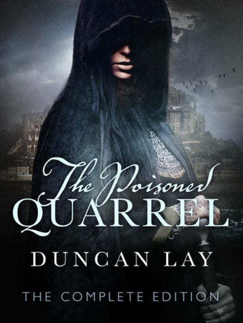 Cover of the book The Poisoned Quarrel: The Arbalester Trilogy 3 (Complete Edition) by Duncan Lay, Pan Macmillan Australia