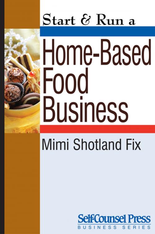 Cover of the book Start & Run a Home-Based Food Business by Mimi Shotland Fix, Self-Counsel Press