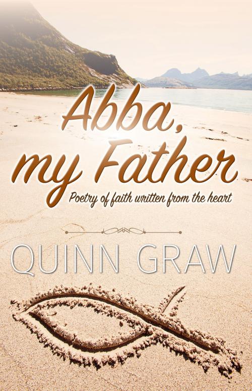 Cover of the book Abba, my Father by Quinn Graw, Quinn Graw