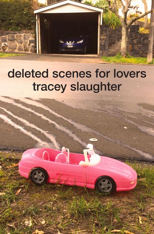 Cover of the book Deleted Scenes for Lovers by Tracey Slaughter, Victoria University Press