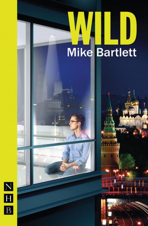 Cover of the book Wild (NHB Modern Plays) by Mike Bartlett, Nick Hern Books