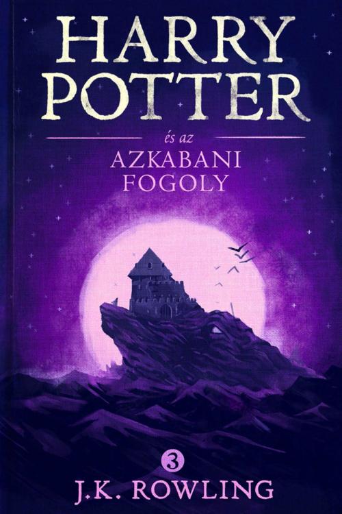 Cover of the book Harry Potter és az azkabani fogoly by J.K. Rowling, Pottermore Publishing