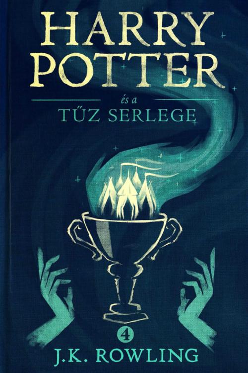 Cover of the book Harry Potter és a Tűz Serlege by J.K. Rowling, Pottermore Publishing