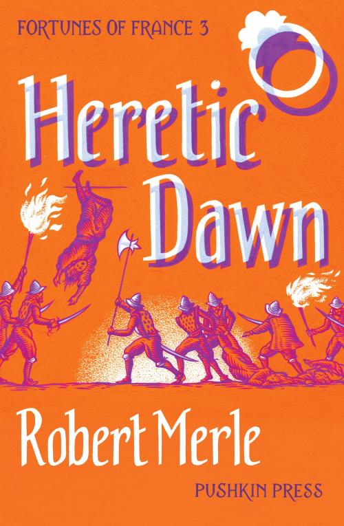Cover of the book Heretic Dawn by Robert Merle, Steerforth Press