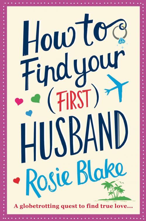Cover of the book How to Find Your (First) Husband by Rosie Blake, Atlantic Books