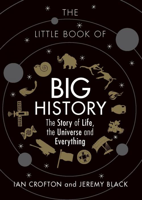 Cover of the book The Little Book of Big History by Ian Crofton, Jeremy Black, Michael O'Mara