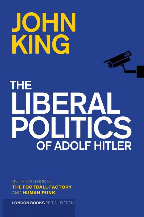 Cover of the book The Liberal Politics Of Adolf Hitler by John King, London Books