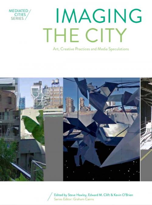 Cover of the book Imaging the City by Edward M. Clift, Kevin O'Brien, Intellect Books Ltd