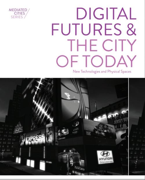Cover of the book Digital Futures and the City of Today by , Intellect Books Ltd