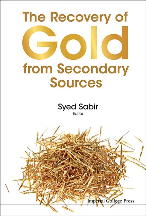 Cover of the book The Recovery of Gold from Secondary Sources by Syed Sabir, World Scientific Publishing Company