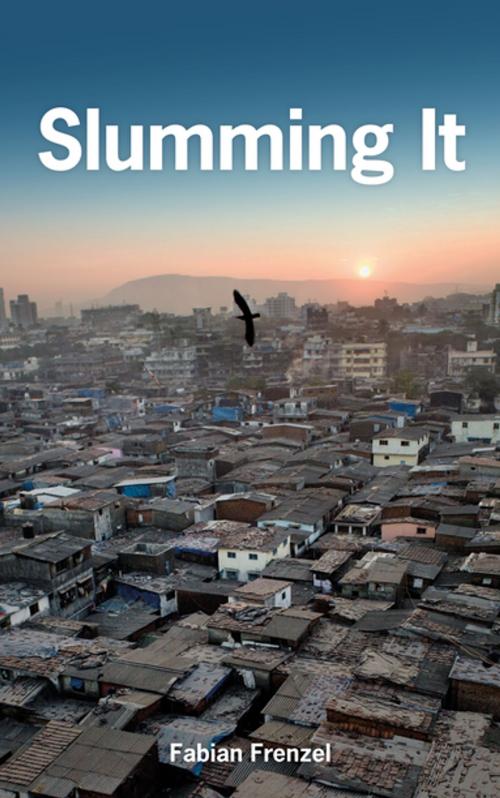 Cover of the book Slumming It by Fabian Frenzel, Zed Books