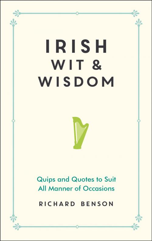 Cover of the book Irish Wit and Wisdom: Quips and Quotes to Suit All Manner of Occasions by , Summersdale Publishers Ltd