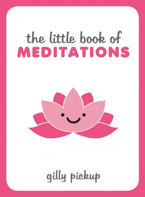 Cover of the book The Little Book of Meditations by Gilly Pickup, Summersdale Publishers Ltd