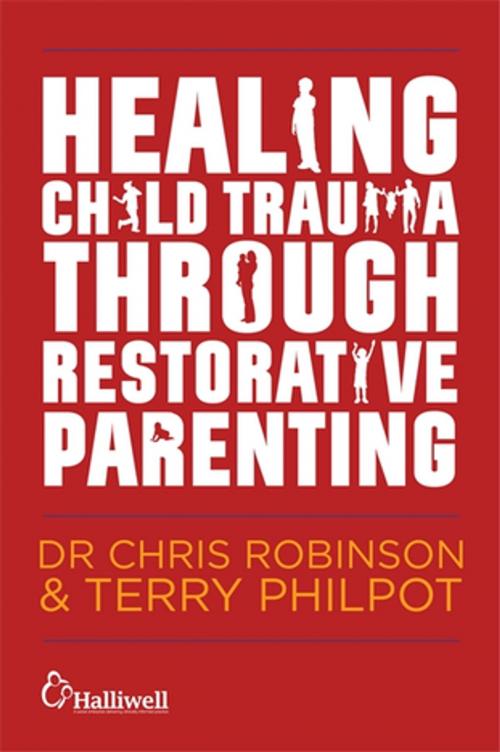 Cover of the book Healing Child Trauma Through Restorative Parenting by Chris Robinson, Terry Philpot, Jessica Kingsley Publishers