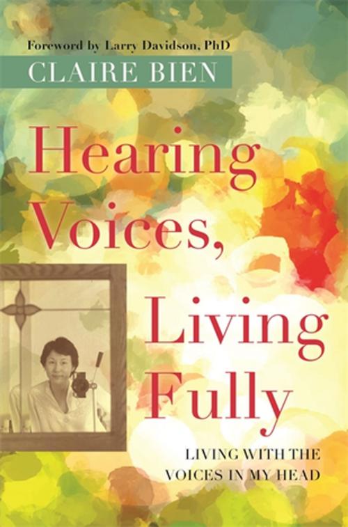 Cover of the book Hearing Voices, Living Fully by Claire Bien, Jessica Kingsley Publishers