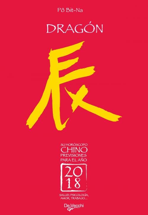 Cover of the book Su horóscopo chino. Dragón by Pô Bit-Na, De Vecchi