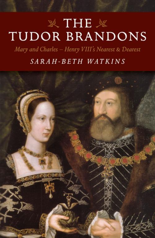 Cover of the book The Tudor Brandons by Sarah-Beth Watkins, John Hunt Publishing