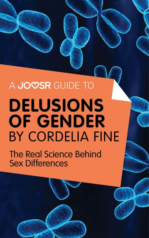 Cover of the book A Joosr Guide to... Delusions of Gender by Cordelia Fine: The Real Science Behind Sex Differences by Joosr, Joosr Ltd