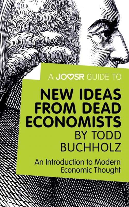 Cover of the book A Joosr Guide to... New Ideas from Dead Economists by Todd Buchholz: An Introduction to Modern Economic Thought by Joosr, Joosr Ltd