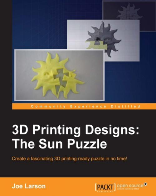 Cover of the book 3D Printing Designs: The Sun Puzzle by Joe Larson, Packt Publishing