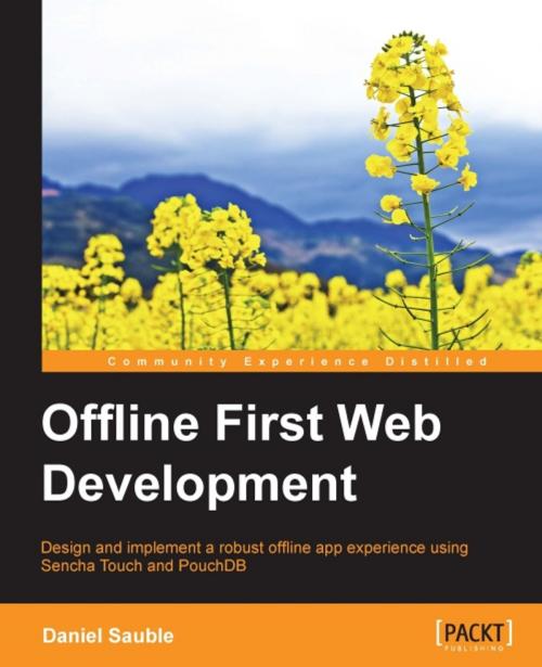 Cover of the book Offline First Web Development by Daniel Sauble, Packt Publishing