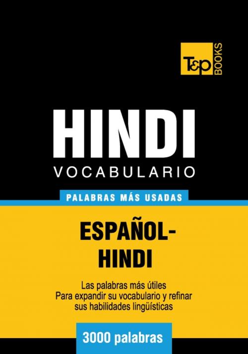 Cover of the book Vocabulario Español-Hindi - 3000 palabras más usadas by Andrey Taranov, T&P Books