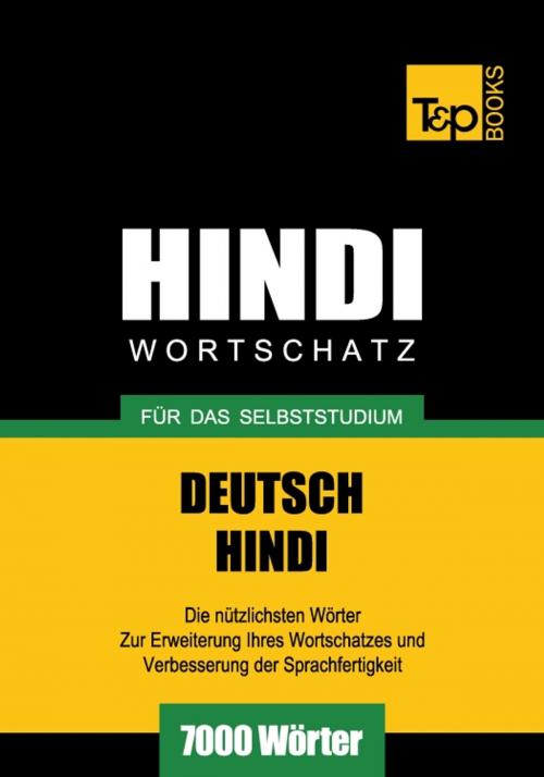 Cover of the book Deutsch-Hindi Wortschatz für das Selbststudium - 7000 Wörter by Andrey Taranov, T&P Books