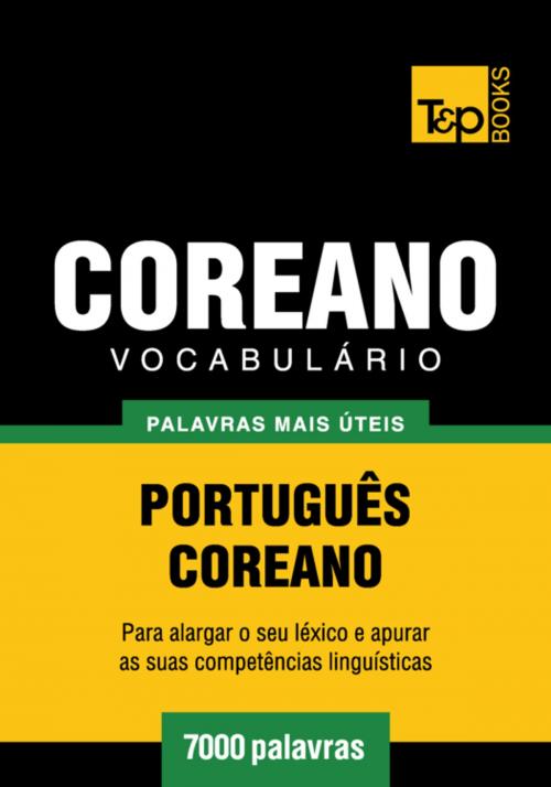 Cover of the book Vocabulário Português-Coreano - 7000 palavras mais úteis by Andrey Taranov, T&P Books