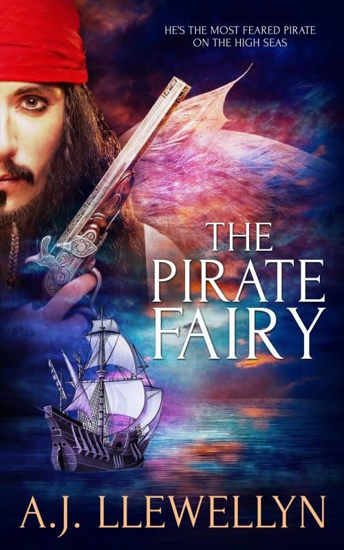 Cover of the book The Pirate Fairy by A.J. Llewellyn, Totally Entwined Group Ltd