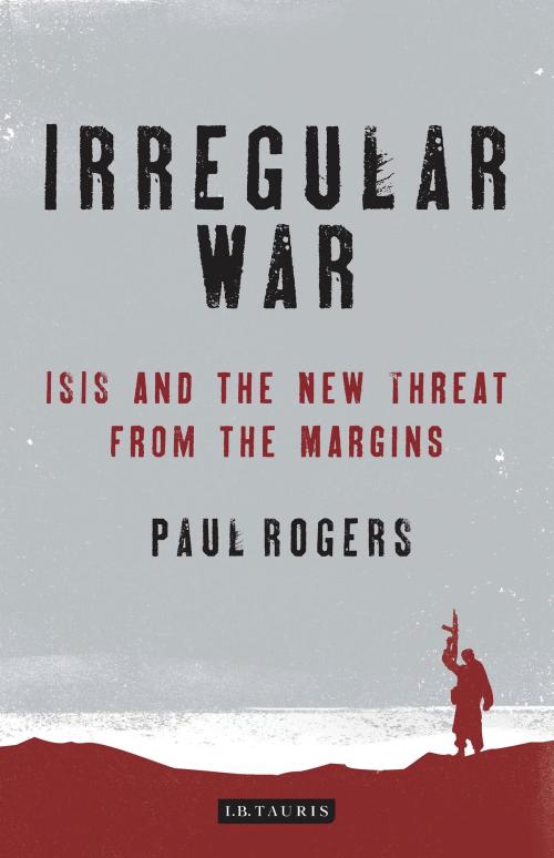Cover of the book Irregular War by Paul Rogers, Bloomsbury Publishing
