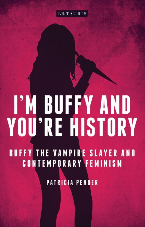 Cover of the book I'm Buffy and You're History by Patricia Pender, Bloomsbury Publishing