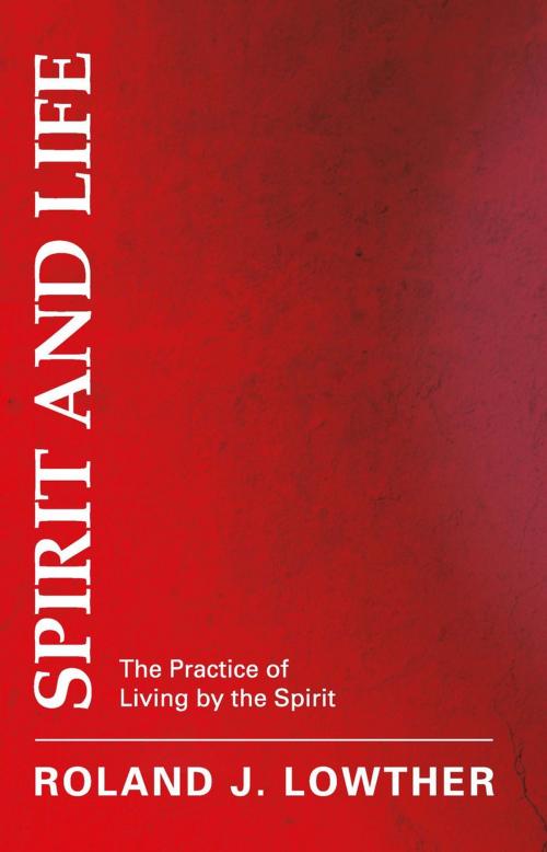 Cover of the book Spirit and Life by Roland J Lowther, Authentic Publishers