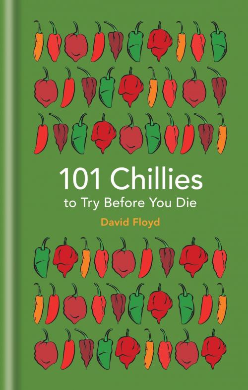 Cover of the book 101 Chillies to Try Before You Die by David Floyd, Octopus Books