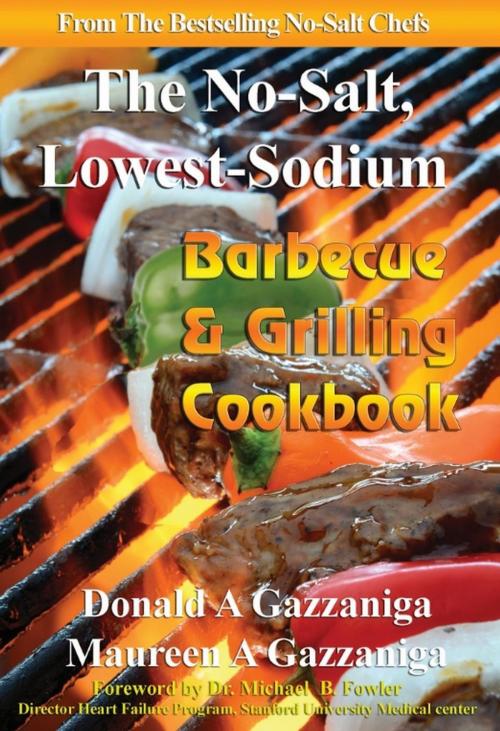 Cover of the book No Salt, Lowest Sodium Barbecue & Grilling Cookbook by Donald Gazzaniga, Maureen Gazzaniga, Arrowhead Classics Publishing Company