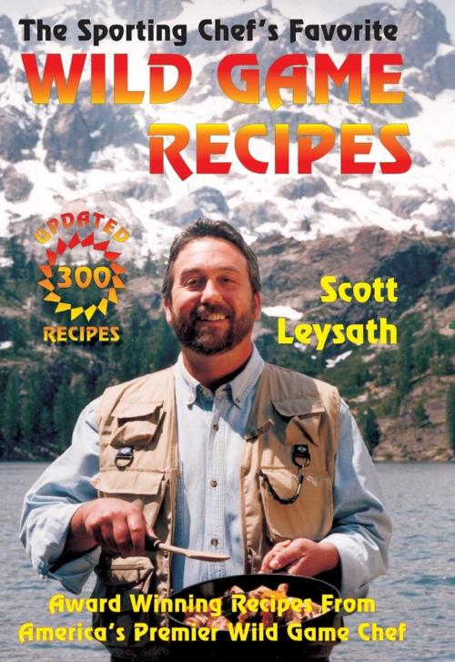 Cover of the book The Sporting Chef's Favorite Wild Game Recipes by Scott Leysath, Arrowhead Classics Publishing Company